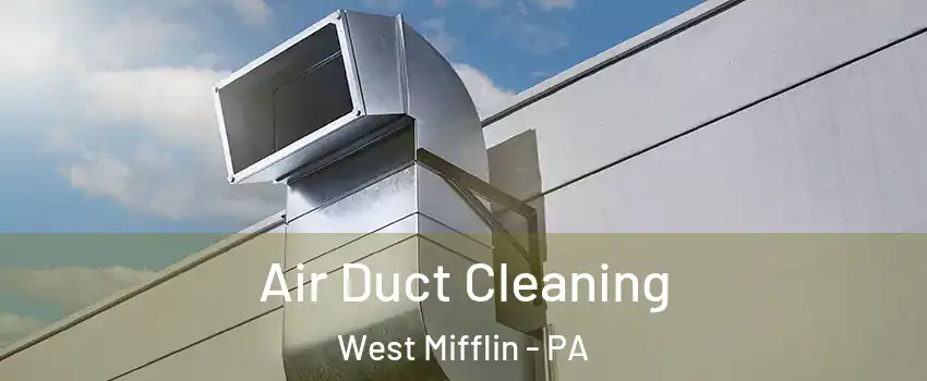  Air Duct Cleaning West Mifflin - PA