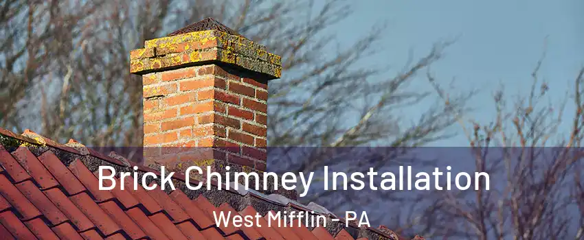 Brick Chimney Installation West Mifflin - PA