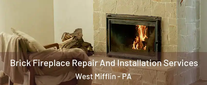  Brick Fireplace Repair And Installation Services West Mifflin - PA