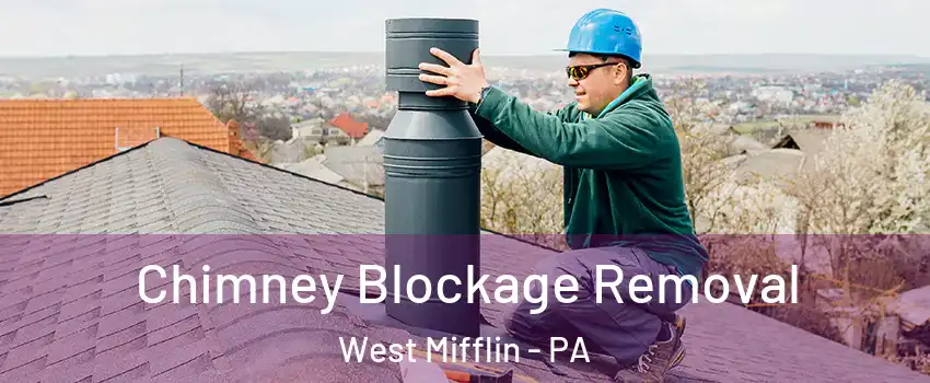  Chimney Blockage Removal West Mifflin - PA