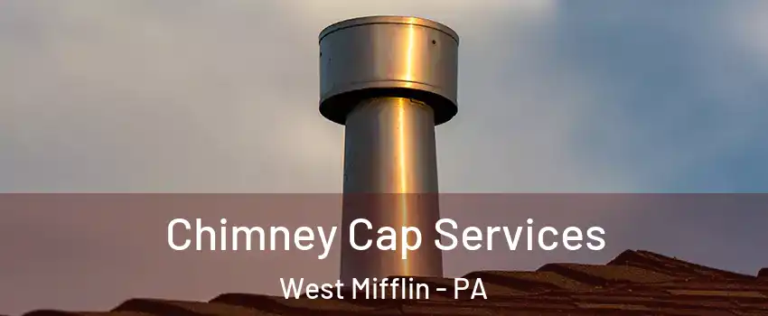  Chimney Cap Services West Mifflin - PA