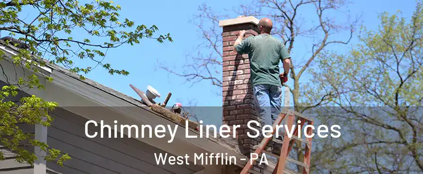  Chimney Liner Services West Mifflin - PA