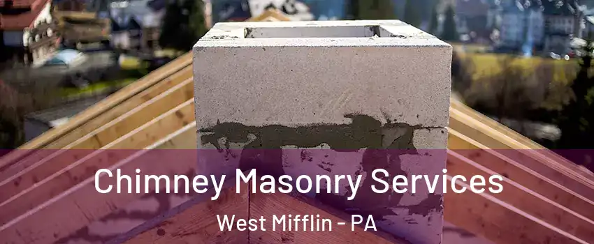  Chimney Masonry Services West Mifflin - PA