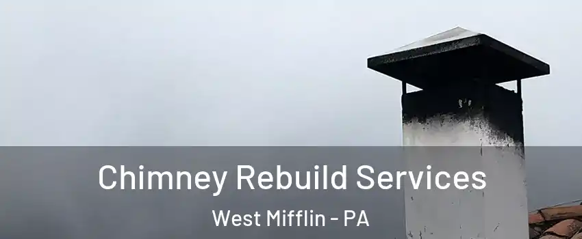  Chimney Rebuild Services West Mifflin - PA