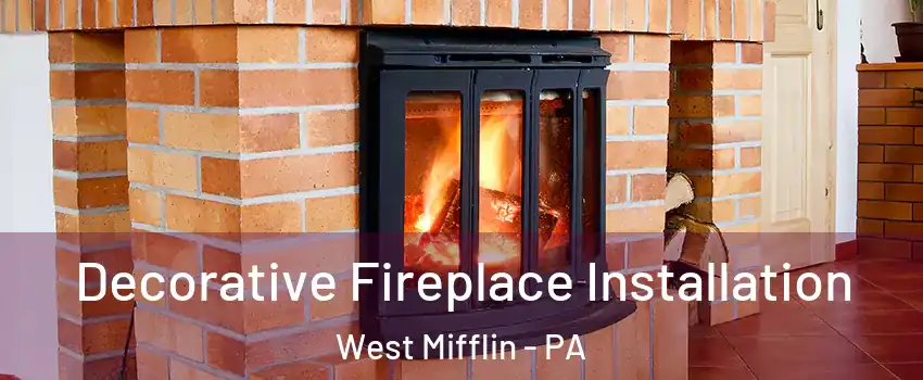  Decorative Fireplace Installation West Mifflin - PA