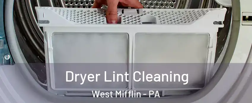  Dryer Lint Cleaning West Mifflin - PA