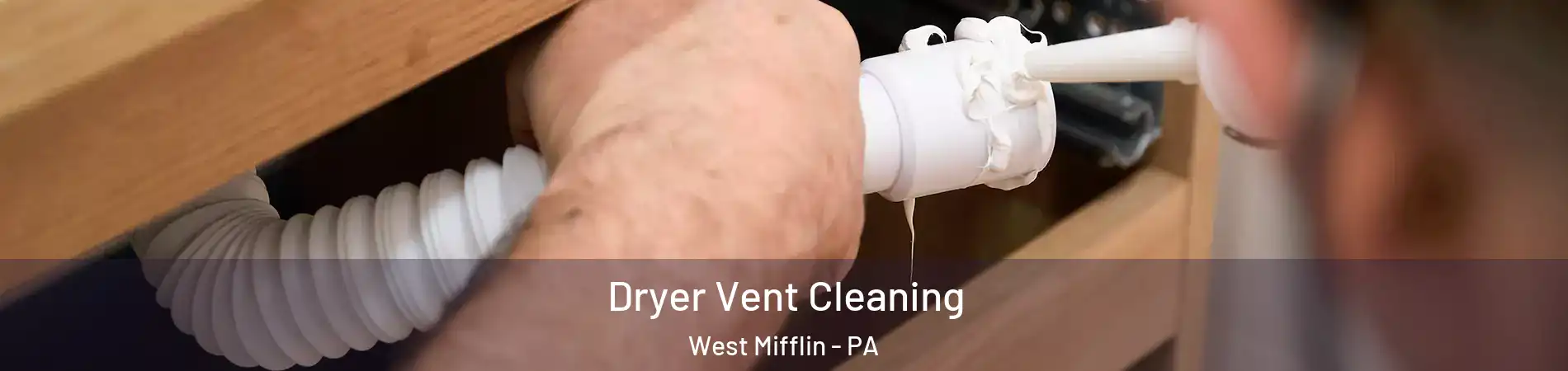  Dryer Vent Cleaning West Mifflin - PA