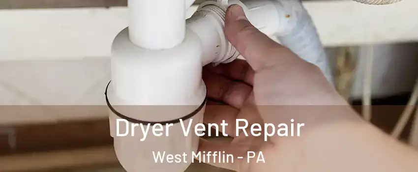  Dryer Vent Repair West Mifflin - PA