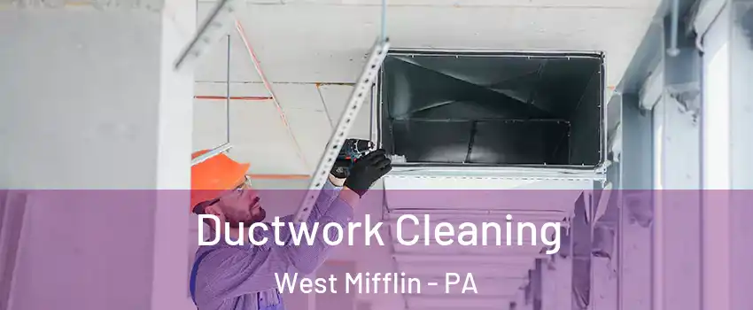  Ductwork Cleaning West Mifflin - PA