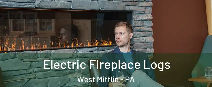 Electric Fireplace Logs West Mifflin - PA