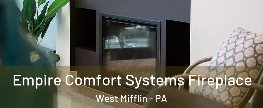  Empire Comfort Systems Fireplace West Mifflin - PA