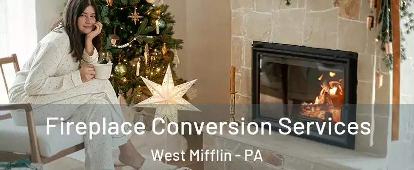  Fireplace Conversion Services West Mifflin - PA