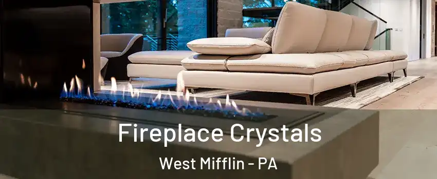  Fireplace Crystals West Mifflin - PA