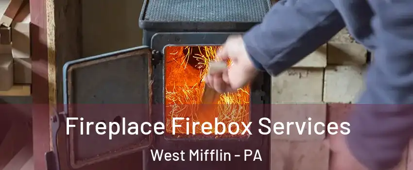  Fireplace Firebox Services West Mifflin - PA