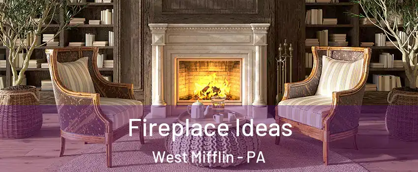  Fireplace Ideas West Mifflin - PA