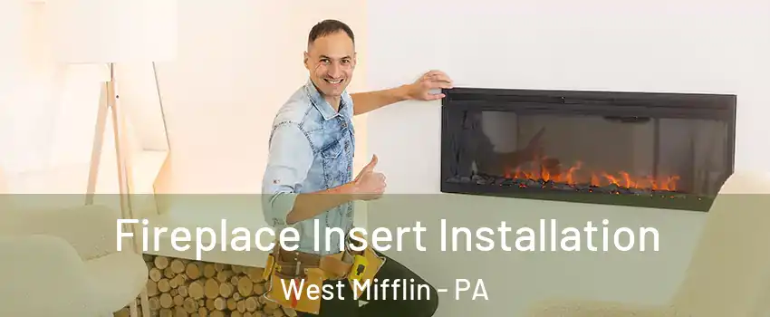  Fireplace Insert Installation West Mifflin - PA