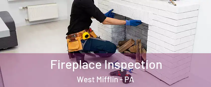  Fireplace Inspection West Mifflin - PA