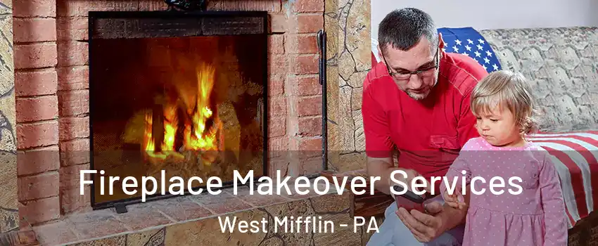  Fireplace Makeover Services West Mifflin - PA