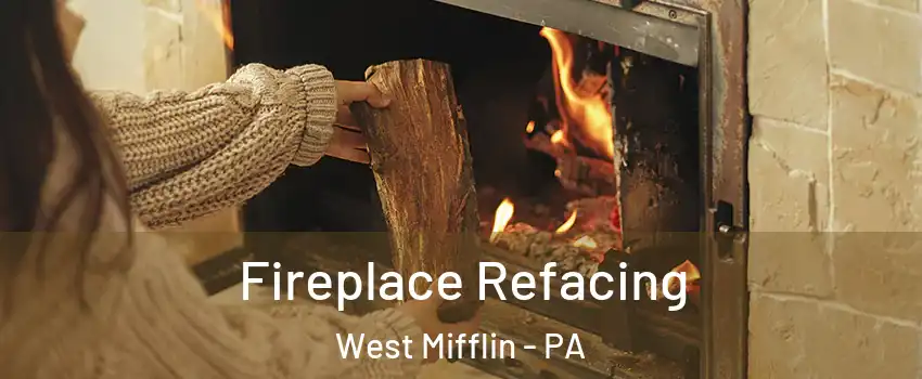  Fireplace Refacing West Mifflin - PA