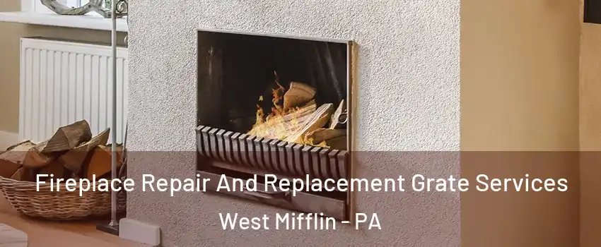  Fireplace Repair And Replacement Grate Services West Mifflin - PA