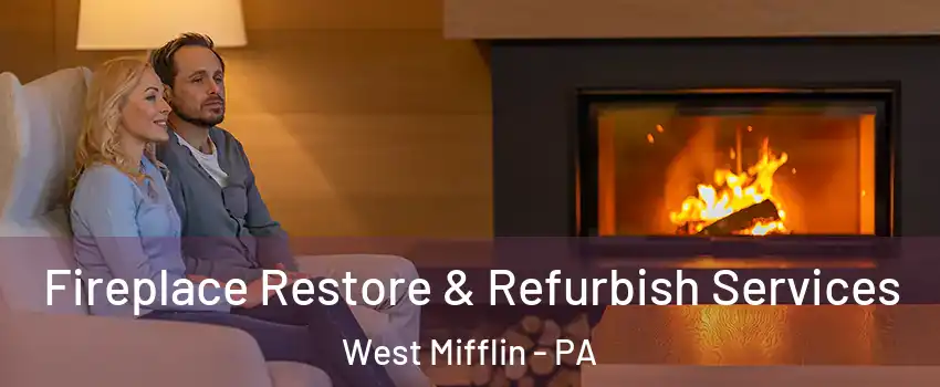  Fireplace Restore & Refurbish Services West Mifflin - PA