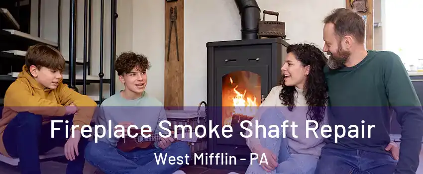  Fireplace Smoke Shaft Repair West Mifflin - PA