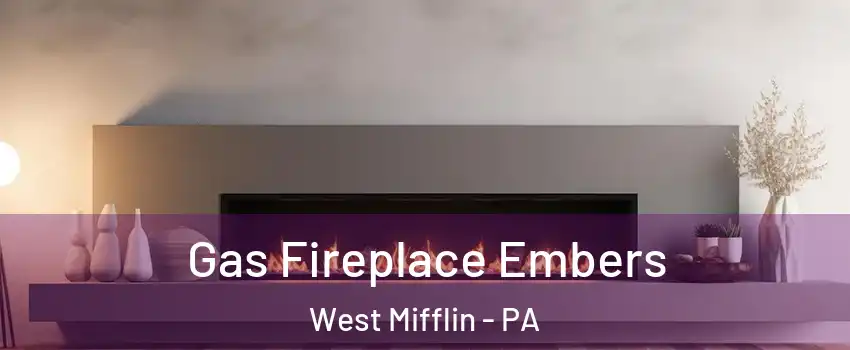  Gas Fireplace Embers West Mifflin - PA