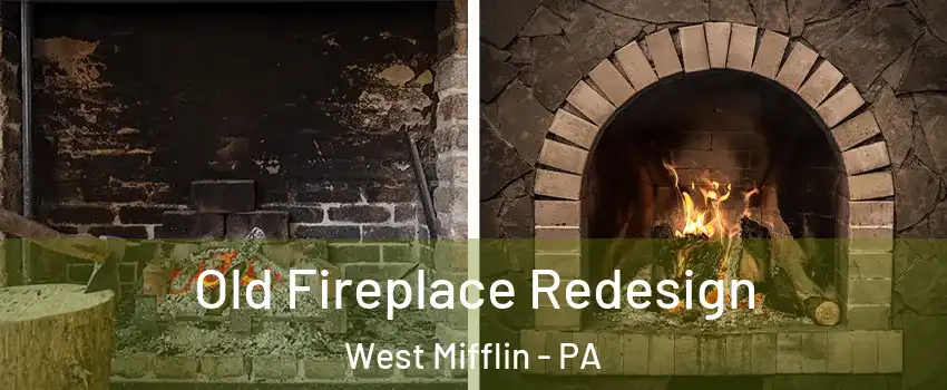  Old Fireplace Redesign West Mifflin - PA