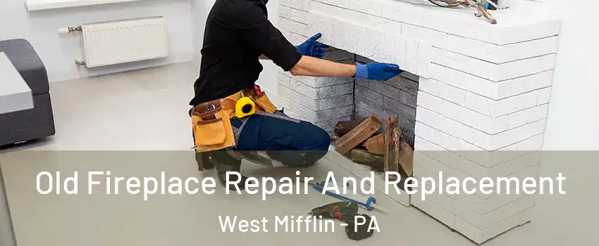  Old Fireplace Repair And Replacement West Mifflin - PA