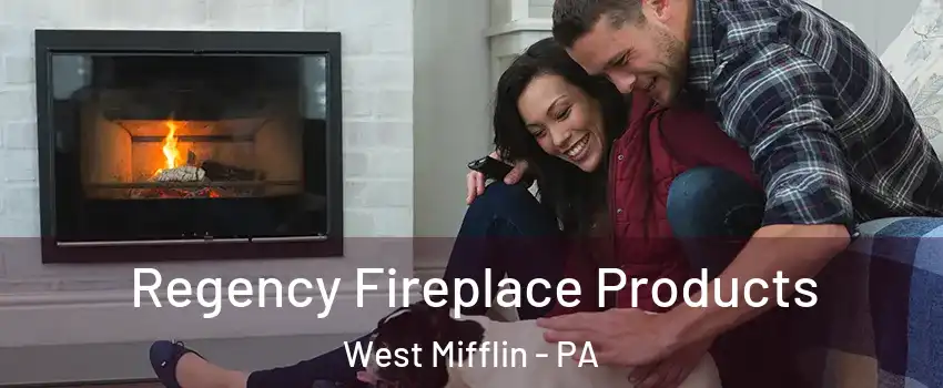  Regency Fireplace Products West Mifflin - PA