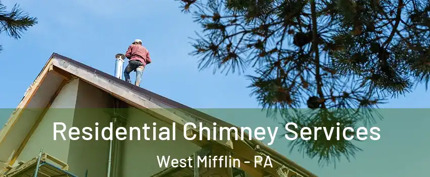  Residential Chimney Services West Mifflin - PA