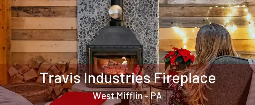  Travis Industries Fireplace West Mifflin - PA