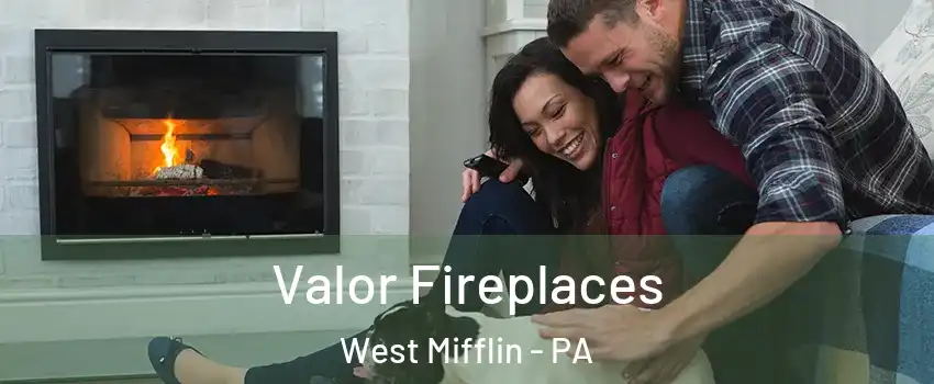  Valor Fireplaces West Mifflin - PA