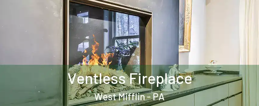  Ventless Fireplace West Mifflin - PA